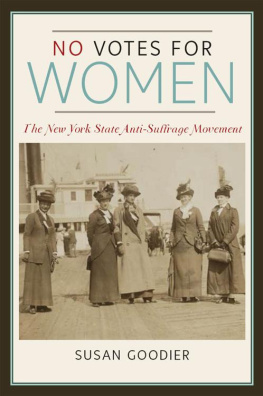 Susan Goodier - No Votes for Women: The New York State Anti-Suffrage Movement