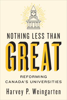 Harvey P. Weingarten - Nothing Less than Great: Reforming Canadas Universities