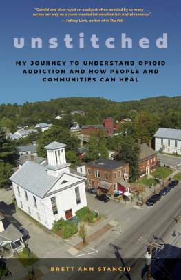 Brett Ann Stanciu - Unstitched : My Journey to Understand Opioid Addiction and How People and Communities Can Heal