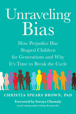 Christia Spears Brown Unraveling Bias: How Prejudice Has Shaped Children for Generations and Why Its Time to Break the Cycle