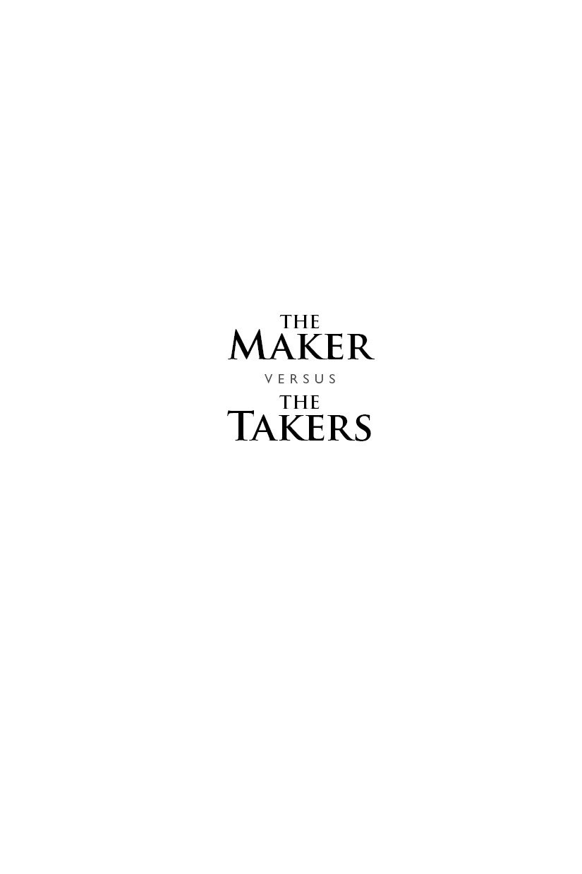 A FIDELIS BOOKS BOOK An Imprint of Post Hill Press The Maker Versus the Takers - photo 2