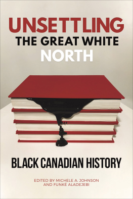 Michele A. Johnson - Unsettling the Great White North: Black Canadian History