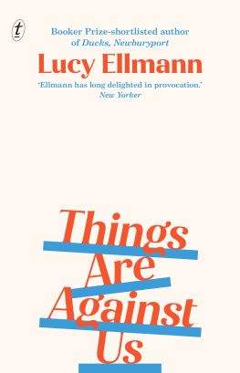 Lucy Ellmann Things Are Against Us