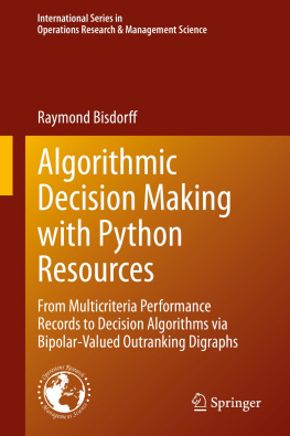 Raymond Bisdorff Algorithmic Decision Making with Python Resources : From Multicriteria Performance Records to Decision Algorithms via Bipolar-Valued Outranking Digraphs