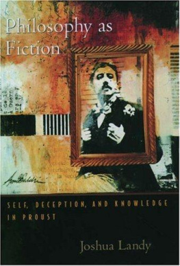 Joshua Landy - Philosophy As Fiction: Self, Deception, and Knowledge in Proust