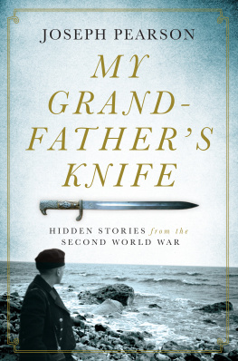 Joseph Pearson - My Grandfathers Knife: Hidden Stories from the Second World War