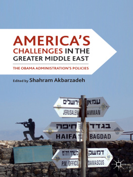 Shahram Akbarzadeh - Americas Challenges in the Greater Middle East: The Obama Administrations Policies