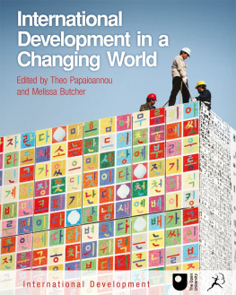 Theo Papaioannou International Development in a Changing World. Theo Papaioannou, Melissa Butcher