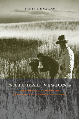 Finis Dunaway Natural Visions: The Power of Images in American Environmental Reform