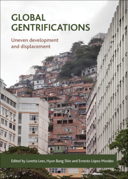 Loretta Lees Global Gentrifications: Uneven Development and Displacement