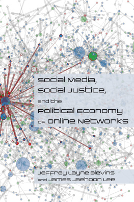 Jeffrey Layne Blevins Social Media, Social Justice and the Political Economy of Online Networks