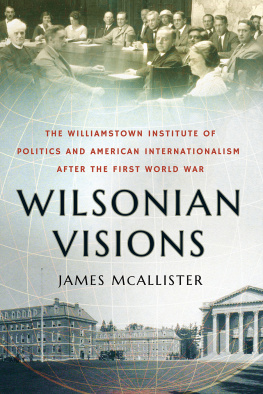 James McAllister - Wilsonian Visions: The Williamstown Institute of Politics and American Internationalism After the First World War