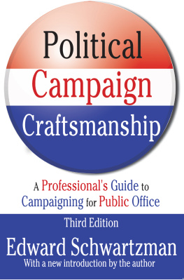 Edward Schwartzman - Political Campaign Craftsmanship: A Professionals Guide to Campaigning for Public Office