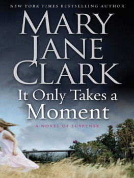 Mary Jane Clark - It Only Takes a Moment