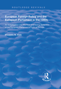 Donatella M. Viola - European Foreign Policy and the European Parliament in the 1990s: An Investigation Into the Role and Voting Behaviour of the European Parliaments Political Groups