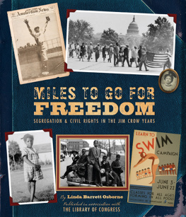 Linda Barrett Osborne Miles to Go for Freedom: Segregation and Civil Rights in the Jim Crow Years