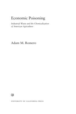 Adam M. Romero - Economic Poisoning: Industrial Waste and the Chemicalization of American Agriculture