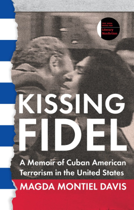 Magda Montiel Davis - Kissing Fidel: A Memoir of Cuban American Terrorism in the United States