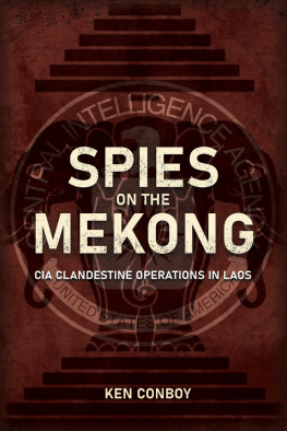 Ken Conboy - Spies on the Mekong: CIA Clandestine Operations in Laos