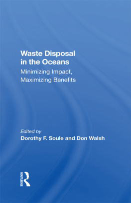 Dorothy Soule Waste Disposal in the Oceans: Minimizing Impact, Maximizing Benefits