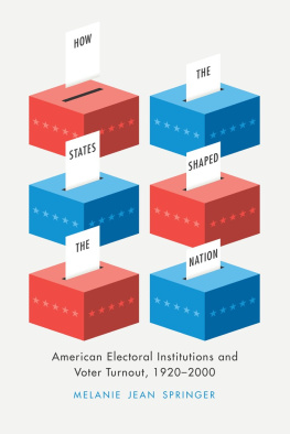 Melanie Jean Springer How the States Shaped the Nation: American Electoral Institutions and Voter Turnout, 1920-2000