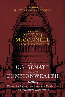 Mitch McConnell - The Us Senate and the Commonwealth: Kentucky Lawmakers and the Evolution of Legislative Leadership