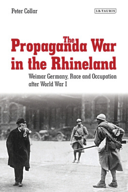 Peter Collar - The Propaganda War in the Rhineland: Weimar Germany, Race and Occupation After World War I