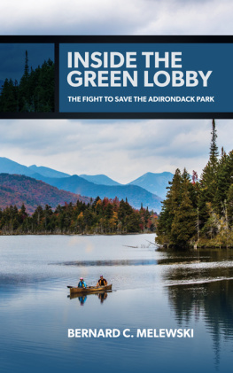 Bernard C Melewski - Inside the Green Lobby: The Fight to Save the Adirondack Park