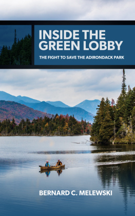 Bernard C Melewski Inside the Green Lobby: The Fight to Save the Adirondack Park