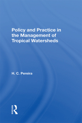 H C Pereira Policy and Practice in the Management of Tropical Watersheds