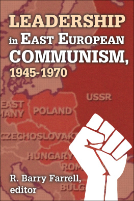 R. Barry Farrell - Leadership in East European Communism: 1945 - 1970