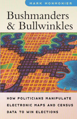 Mark Monmonier - Bushmanders and Bullwinkles: How Politicians Manipulate Electronic Maps and Census Data to Win Elections