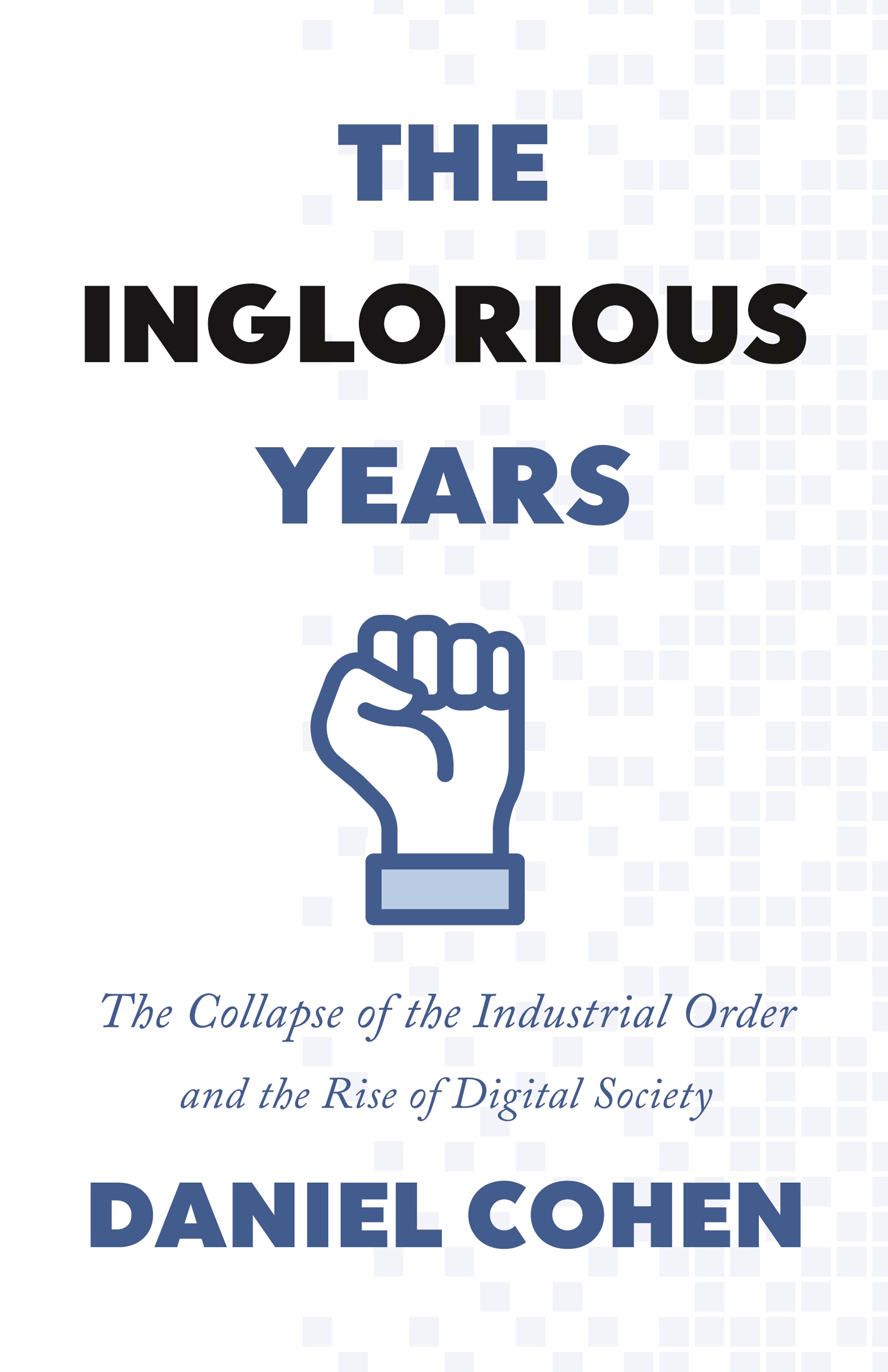 THE INGLORIOUS YEARS The Inglorious Years THE COLLAPSE OF THE INDUSTRIAL - photo 1