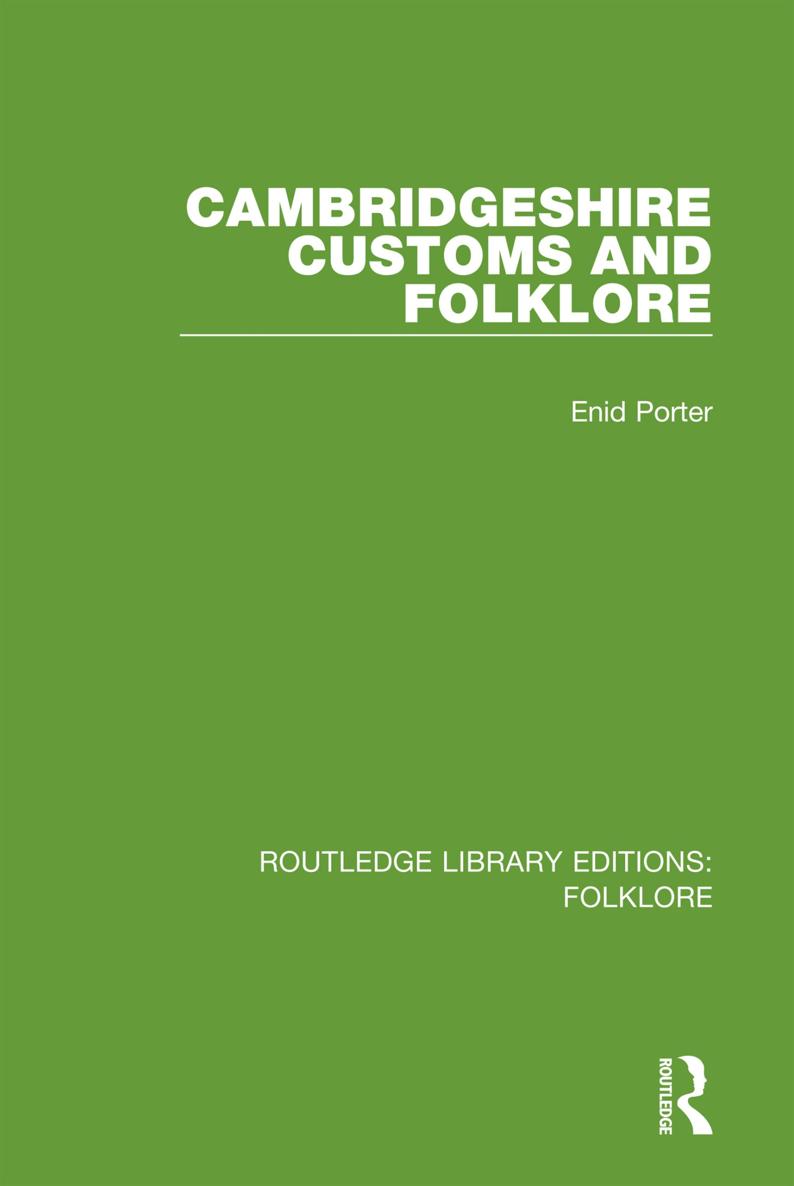 ROUTLEDGE LIBRARY EDITIONS FOLKLORE Volume 4 CAMBRIDGESHIRE CUSTOMS AND - photo 1