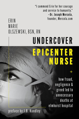 Erin Olszewski - Undercover Epicenter Nurse; How Fraud, Negligence, and Greed Led to Unnecessary Deaths at Elmhurst Hospital