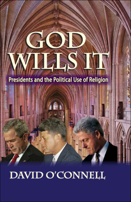 David OConnell - God Wills It: Presidents and the Political Use of Religion