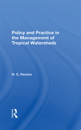 Herbert Charles Pereira - Policy and Practice in the Management of Tropical Watersheds