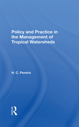 Herbert Charles Pereira Policy and Practice in the Management of Tropical Watersheds