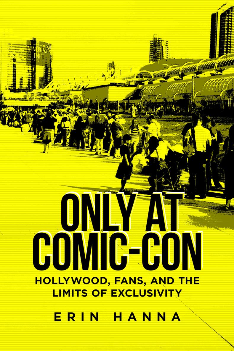 Only at Comic-Con Only at Comic-Con Hollywood Fans and the Limits of - photo 1