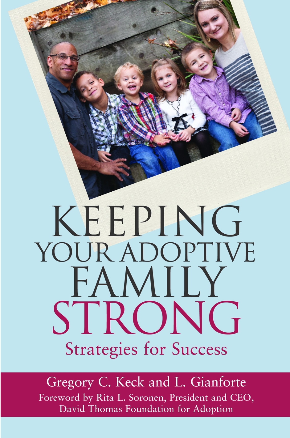 With Keeping Your Adoptive Family Strong Keck and Gianforte deliver a timely - photo 1