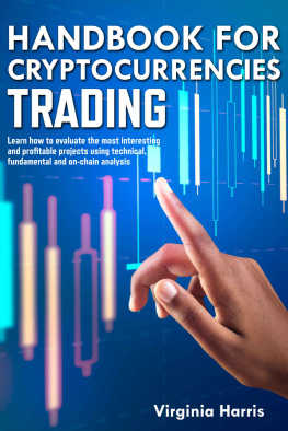 Virginia Harris Handbook For Cryptocurrencies Trading: Learn how to evaluate the most interesting and profitable projects using technical, fundamental and on-chain analysis