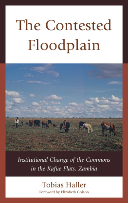 Tobias Haller - The Contested Floodplain: Institutional Change of the Commons in the Kafue Flats, Zambia