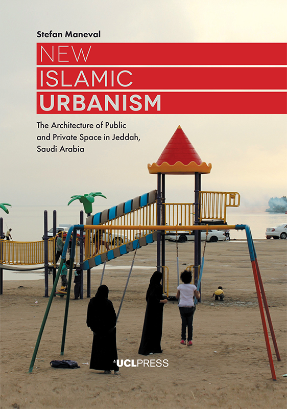 New Islamic Urbanism First published in 2019 by UCL Press University College - photo 1