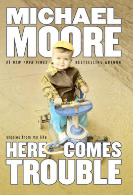 Michael Moore - Here Comes Trouble: Stories from My Life