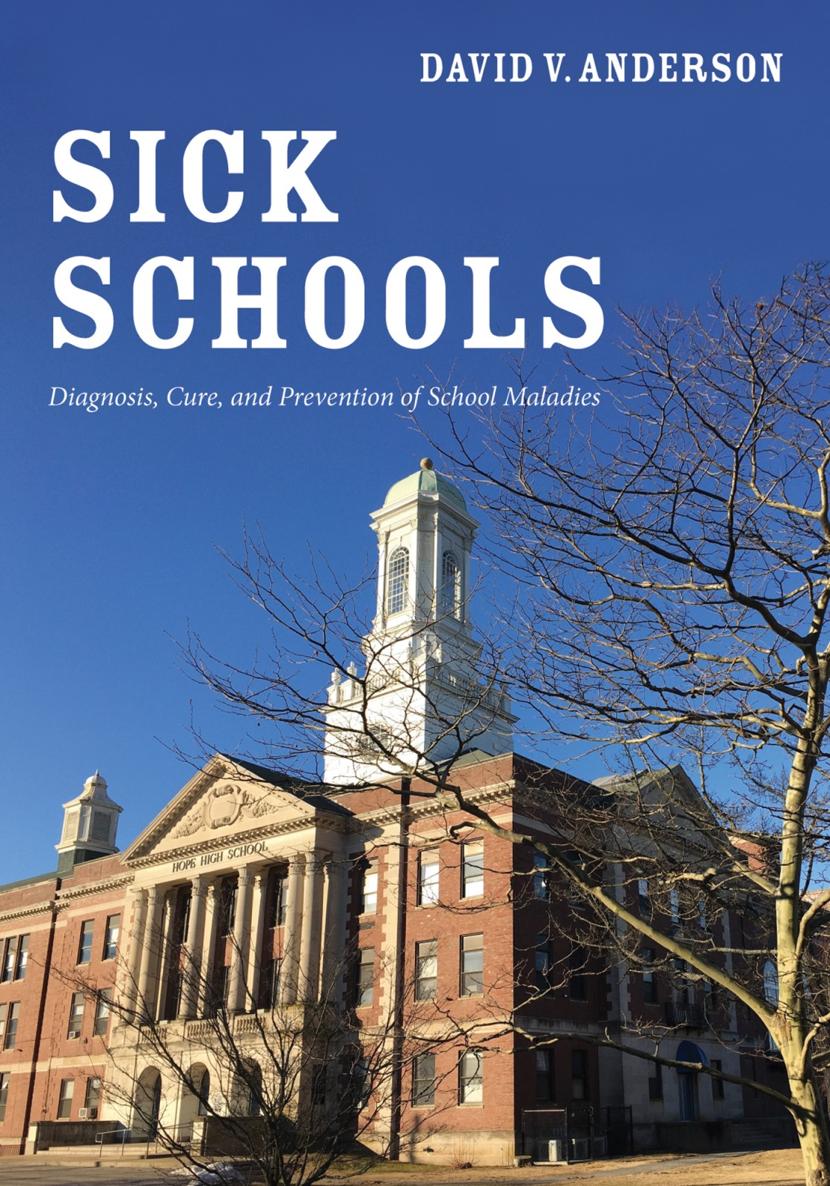 Sick Schools Diagnosis Cure and Prevention of School Maladies David V - photo 1