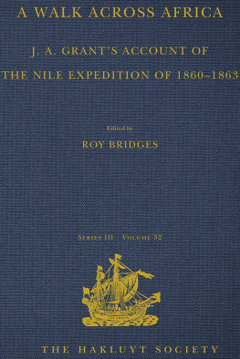 Roy Bridges (editor) - A Walk across Africa: J. A. Grants Account of the Nile Expedition of 1860–1863 (Hakluyt Society, Third Series)