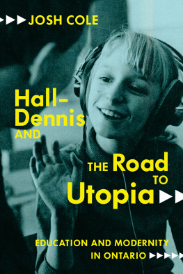 Josh Cole - Hall-Dennis and the Road to Utopia: Education and Modernity in Ontario