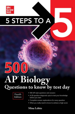 Mina Lebitz - 5 Steps to a 5: 500 AP Biology Questions to Know by Test Day, Fourth Edition (Mcgraw Hills 500 Questions to Know by Test Day)