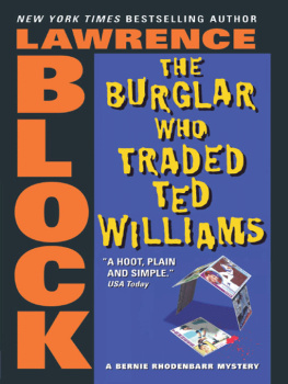 Lawrence Block The Burglar Who Traded Ted Williams: A Bernie Rhodenbarr Mystery