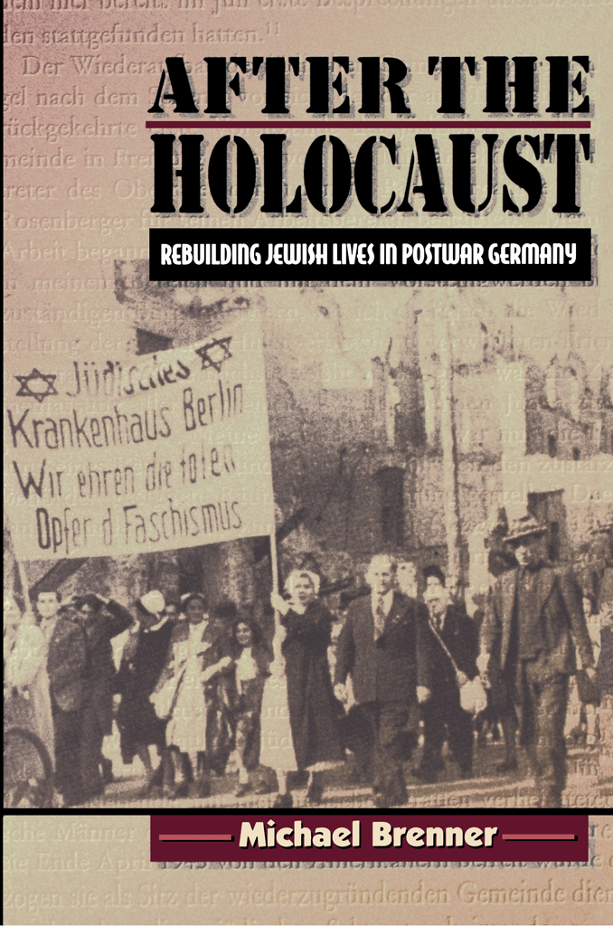 Rebuilding Jewish Lives in Postwar Germany Michael Brenner Translated from - photo 1